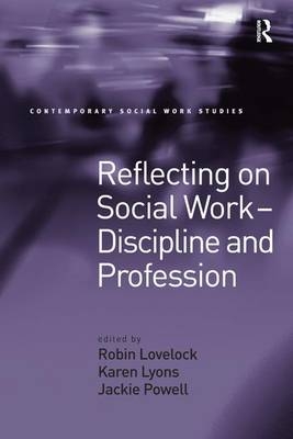 Reflecting on Social Work - Discipline and Profession -  Karen Lyons