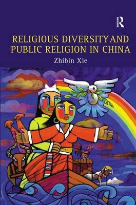 Religious Diversity and Public Religion in China -  Zhibin Xie