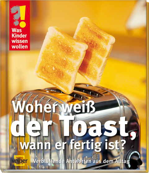 Woher weiß der Toast, wann er fertig ist? - Ulrike Berger