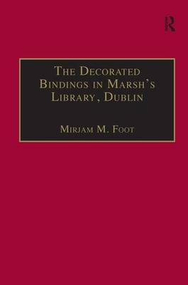 The Decorated Bindings in Marsh''s Library, Dublin -  Mirjam M. Foot