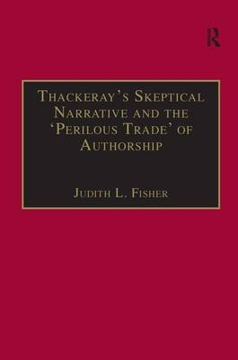 Thackeray's Skeptical Narrative and the 'Perilous Trade' of Authorship -  Judith L. Fisher