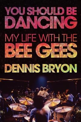 You Should Be Dancing - Dennis Bryon