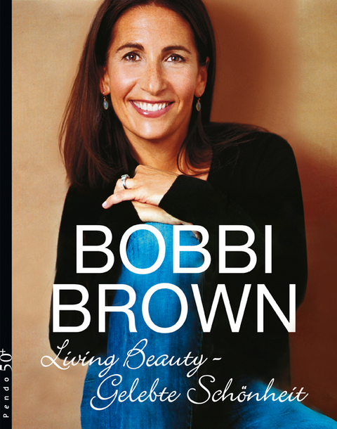 Living Beauty - Gelebte Schönheit - Bobbi Brown