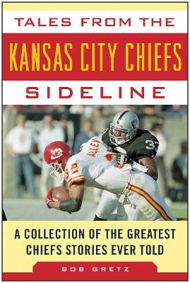 Tales from the Kansas City Chiefs Sideline - Bob Gretz