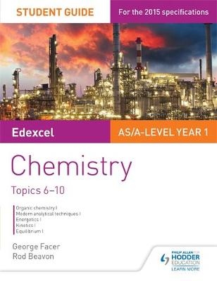 Edexcel AS/A Level Year 1 Chemistry Student Guide: Topics 6-10 - George Facer, Rod Beavon