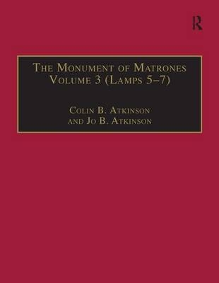 The Monument of Matrones Volume 3 (Lamps 5–7) -  Colin B. Atkinson