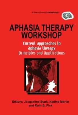 Aphasia Therapy Workshop: Current Approaches to Aphasia Therapy - Principles and Applications - 