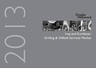 Iraq and Kurdistan: Drilling & Oilfield Services Market -  Douglas-Westwood