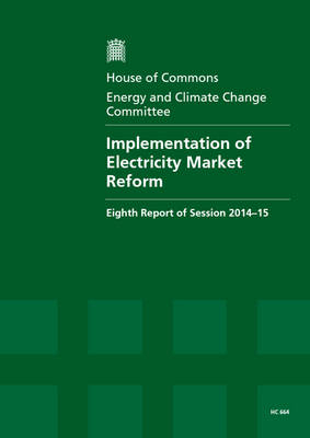 Implementation of electricity market reform -  Great Britain: Parliament: House of Commons: Energy and Climate Change Committee