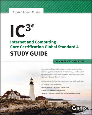 IC3 – Internet and Computing Core Certification Key Applications Global Standard 4 Study Guide - CA Rusen