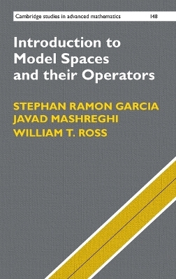 Introduction to Model Spaces and their Operators - Stephan Ramon Garcia, Javad Mashreghi, William T. Ross