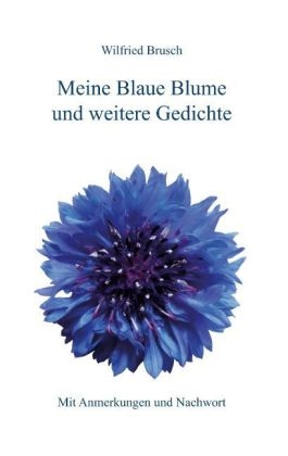 Meine Blaue Blume und weitere Gedichte - 