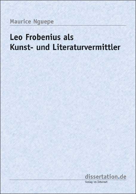 Leo Frobenius als Kunst- und Literaturvermittler - Maurice Nguepe