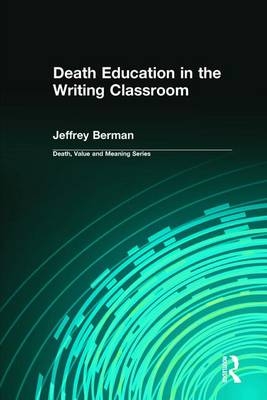 Death Education in the Writing Classroom -  Jeffrey Berman