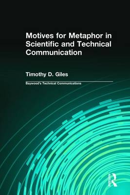 Motives for Metaphor in Scientific and Technical Communication -  Timothy Giles,  Charles Sides