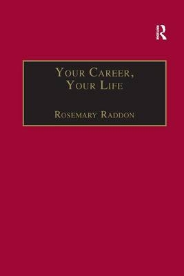 Your Career, Your Life -  Rosemary Raddon