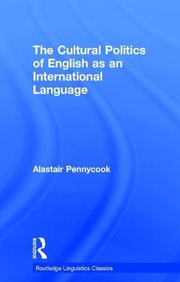 Cultural Politics of English as an International Language -  Alastair Pennycook