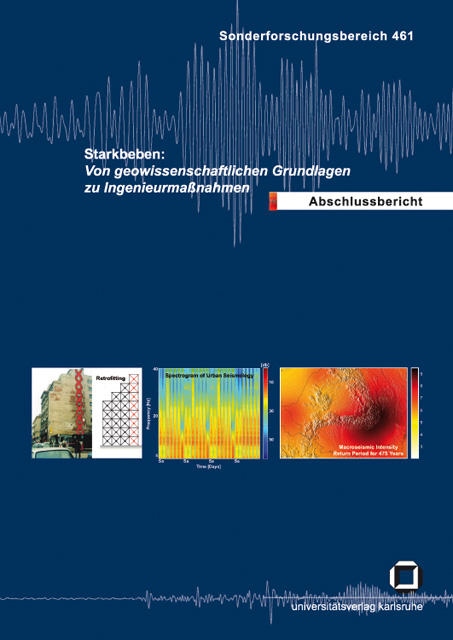 Starkbeben: Von geowissenschaftlichen Grundlagen zu Ingenieurmaßnahmen - Karlsruhe Sonderforschungsbereich Starkbeben: Von Geowissenschaftlichen Grundlagen zu Ingenieurmassnahmen, Bucureşti International Symposium on Strong Vrancea Earthquakes and Risk Mitigation