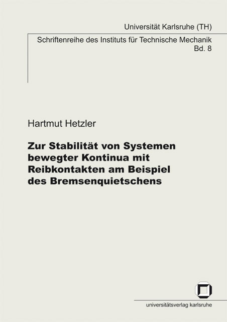 Zur Stabilität von Systemen bewegter Kontinua mit Reibkontakten am Beispiel des Bremsenquietschens - Hartmut Hetzler