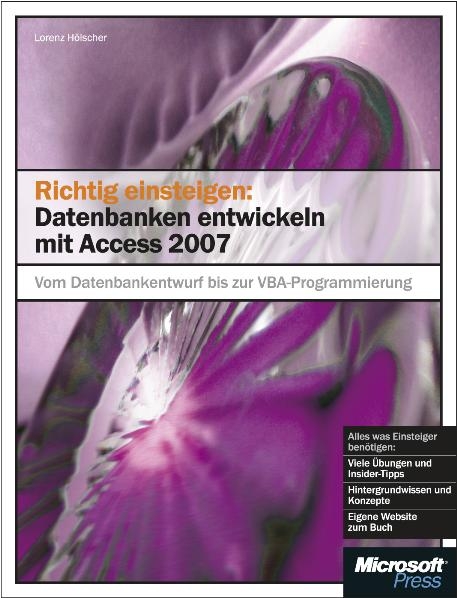 Richtig einsteigen: Datenbanken entwickeln mit Access 2007 - Lorenz Hölscher