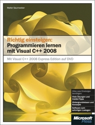 Richtig einsteigen: Programmieren lernen mit Visual C++ 2008 - Walter Saumweber