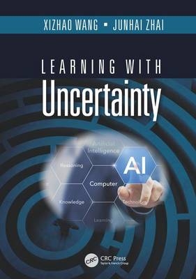 Learning with Uncertainty -  Xizhao Wang,  Junhai Zhai