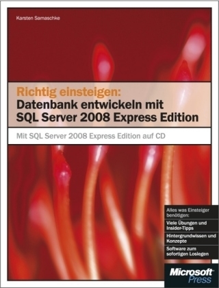 Richtig einsteigen: Datenbanken entwickeln mit SQL Server 2008 Express Edition - Karsten Samaschke