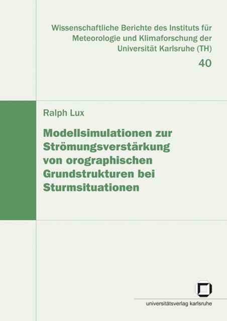 Modellsimulation zur Strömungsverstärkung von orographischen Grundstrukturen bei Sturmsituationen - Ralph Lux