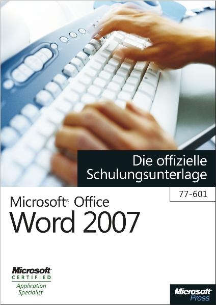 Microsoft Office Word 2007 - Die offizielle Schulungsunterlage (77-601)