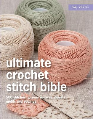 Ultimate Crochet Stitch Bible -  Collins &  Brown