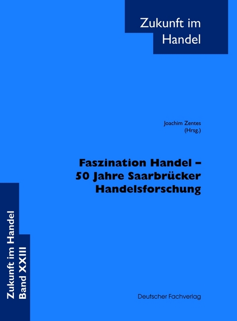 Faszination Handel - 50 Jahre Saarbrücker Handelsforschung - 