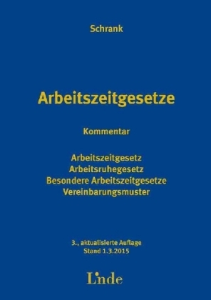 Arbeitszeitgesetze Kommentar - Franz Schrank