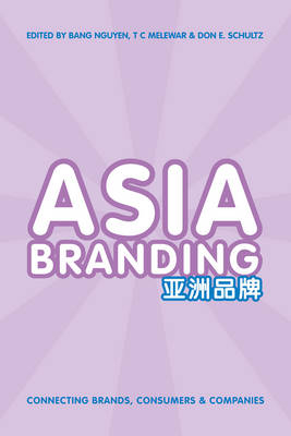 Asia Branding -  Bang Nguyen,  Don E. Schultz,  T C Melewar