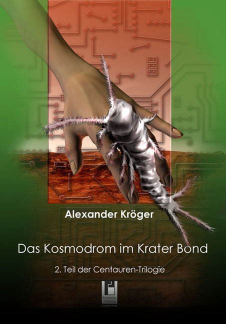 Das Kosmodrom im Krater Bond - Alexander Kröger