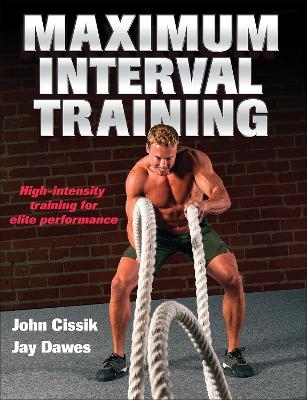 Maximum Interval Training - John Cissik, Jay Dawes