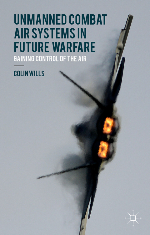 Unmanned Combat Air Systems in Future Warfare - C. Wills