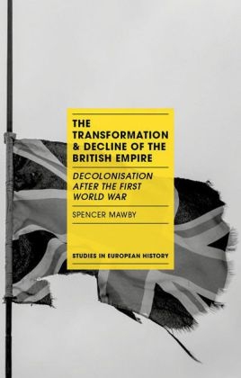 Transformation and Decline of the British Empire -  Spencer Mawby