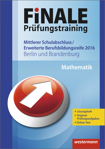 FiNALE Prüfungstraining / Finale - Prüfungstraining Mittlerer Schulabschluss, Fachoberschulreife, Erweiterte Berufsbildungsreife Berlin und Brandenburg - Bernhard Humpert, Dominik Leiss, Martina Lenze, Bernd Liebau, Peter Welzel, Bernd Wurl, Alexander Wynands