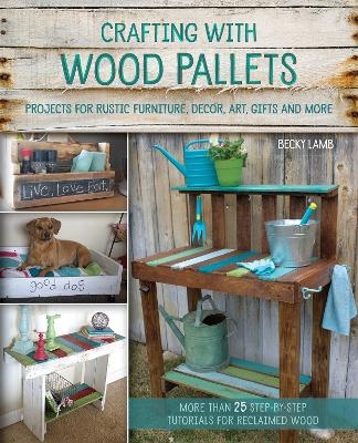 Crafting with Wood Pallets - Becky Lamb