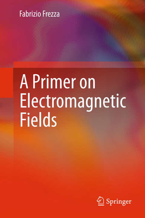 A Primer on Electromagnetic Fields - Fabrizio Frezza