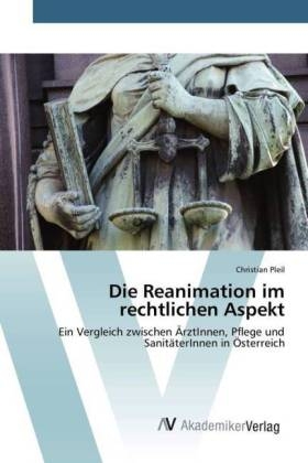 Die Reanimation im rechtlichen Aspekt - Christian Pleil