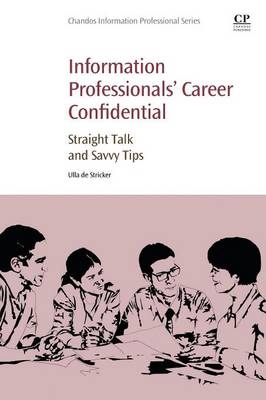 Information Professionals' Career Confidential - Ulla De Stricker