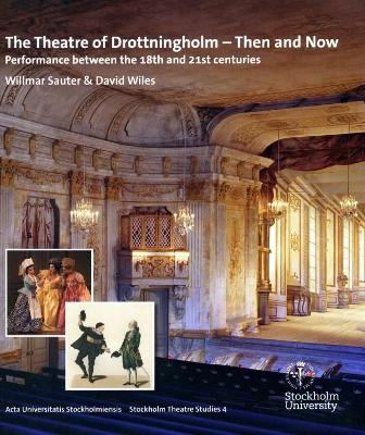 The Theatre of Drottningholm - Then and Now - Willmar Sauter, David Wiles