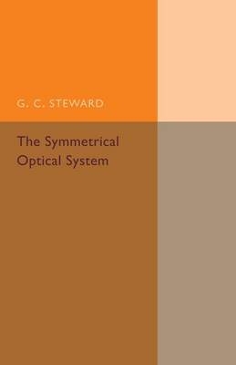 The Symmetrical Optical System - G. C. Steward