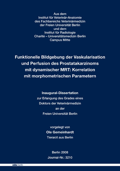 Funktionelle Bildgebung der Vaskularisation und Perfusion des Prostatakarzinoms mit dynamischer MRT: Korrelation mit morphometrischen Parametern - Ole Gemeinhardt