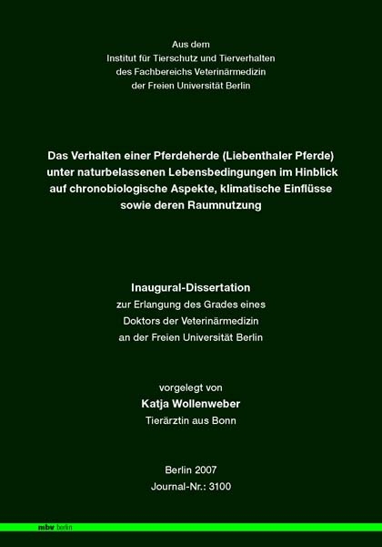 Das Verhalten einer Pferdeherde (Liebenthaler Pferde) unter naturbelassenen Lebensbedingungen im Hinblick auf chronobiologische Aspekte, klimatische Einflüsse sowie deren Raumnutzung - Katja Wollenweber