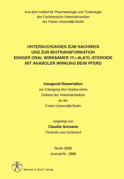 Untersuchungen zum Nachweis und zur Biotransformation einiger oral wirksamer 17α-Alkyl-Steroide mit anaboler Wirkung beim Pferd - Claudia Schoene