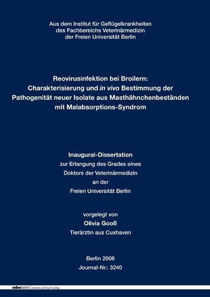 Reovirusinfektion bei Broilern: Charakterisierung und in vivo Bestimmung der Pathogenität neuer Isolate aus Masthähnchenbeständen mit Malabsorptions-Syndrom - Olivia Gooß