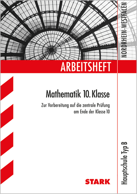 Arbeitsheft Hauptschule TYP B - Mathematik 10. Klasse - NRW - Ilse Gretenkord