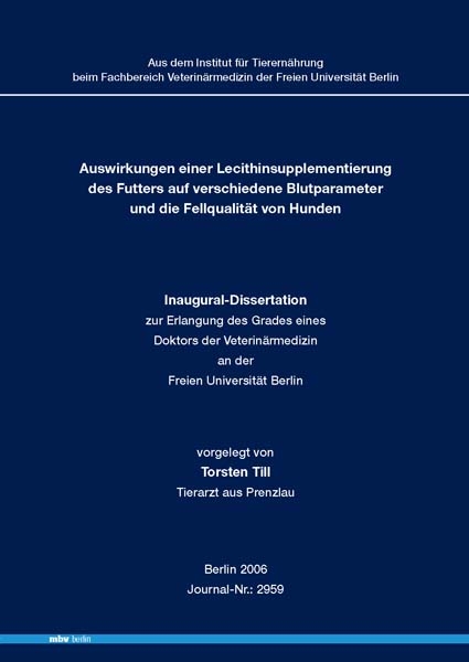 Auswirkungen einer Lecithinsupplementierung des Futters auf verschiedene Blutparameter und die Fellqualität von Hunden - Torsten Till